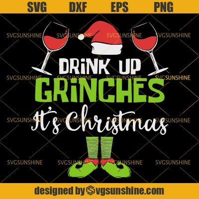 Drink Up Grinches It S Christmas Svg Dxf Eps Png Sunshine