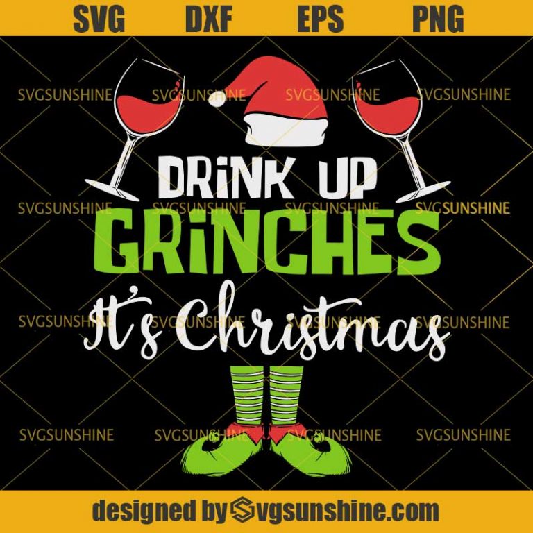 Drink Up Grinches It S Christmas SVG DXF EPS PNG Sunshine