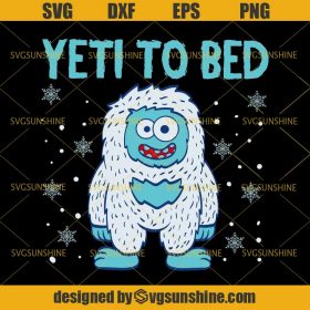 Christmas Snow Yeti To Bed Svg Bigfoot Christmas Svg Sunshine