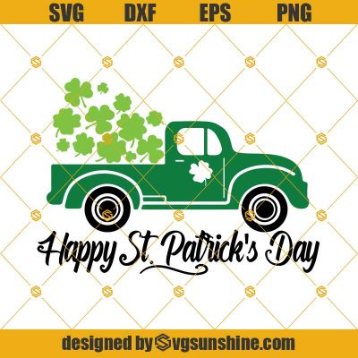 Happy St Patrick S Day Truck Svg Shamrock Truck Svg Saint Patrick S