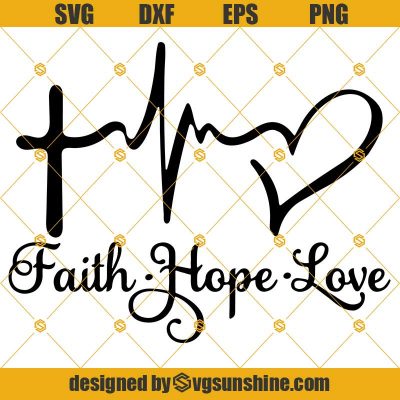 Faith Hope Love Svg Cross Heartbeat Svg Faith Svg Christ Svg God