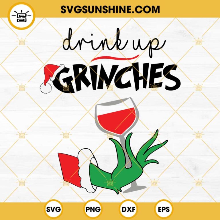 Drink Up Grinches SVG Christmas Grinch Wine SVG Grinches SVG Drink