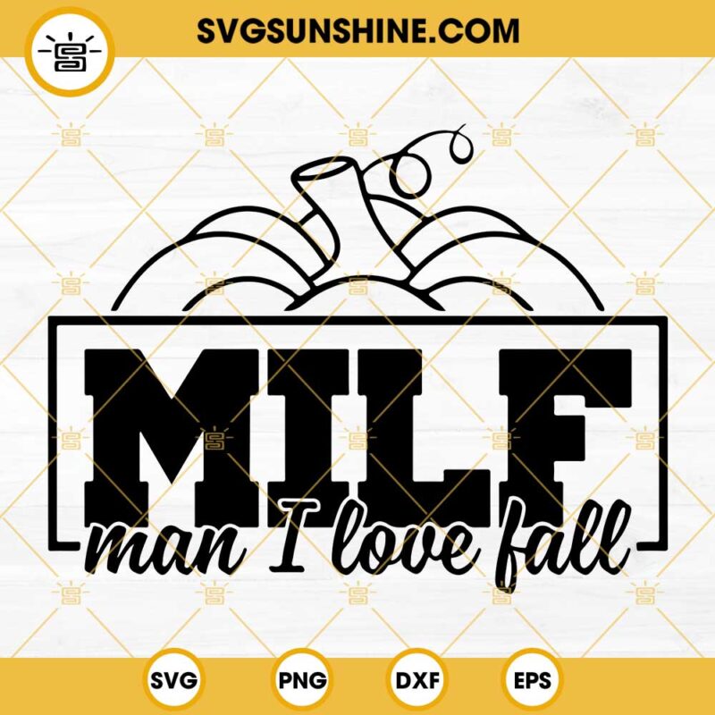 Milf Man I Love Fall Svg Halloween Svg Autumn Svg Pumpkins Svg Fall