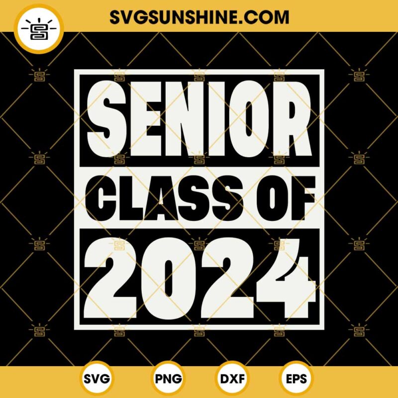 Last First Day Senior Class Of 2024 SVG Senior 2024 SVG Back To