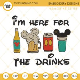 Im Here For The Drinks Embroidery Files Disney Mickey Drinks