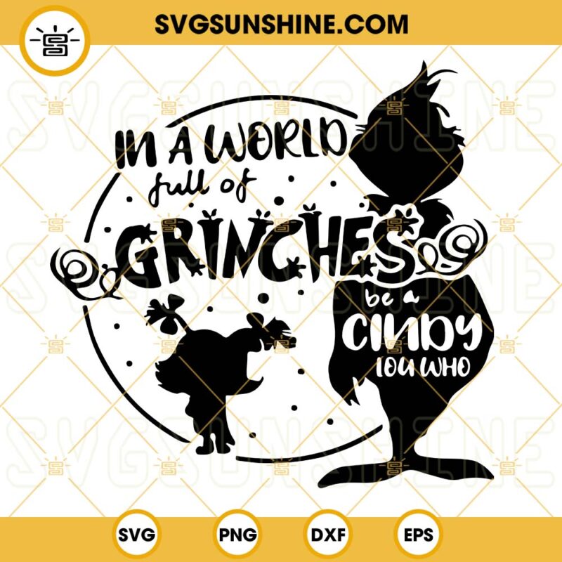 In A World Full Of Grinches Svg Be A Cindy Lou Who Svg Grinch Svg