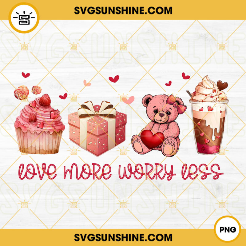 Love More Worry Less PNG Valentine Love Coffee Latte PNG Pink Teddy