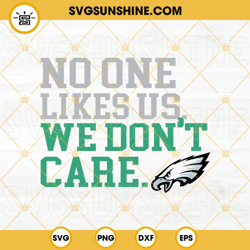 No One Likes Us We Don T Care Eagles Svg Bird Gang Svg Philly