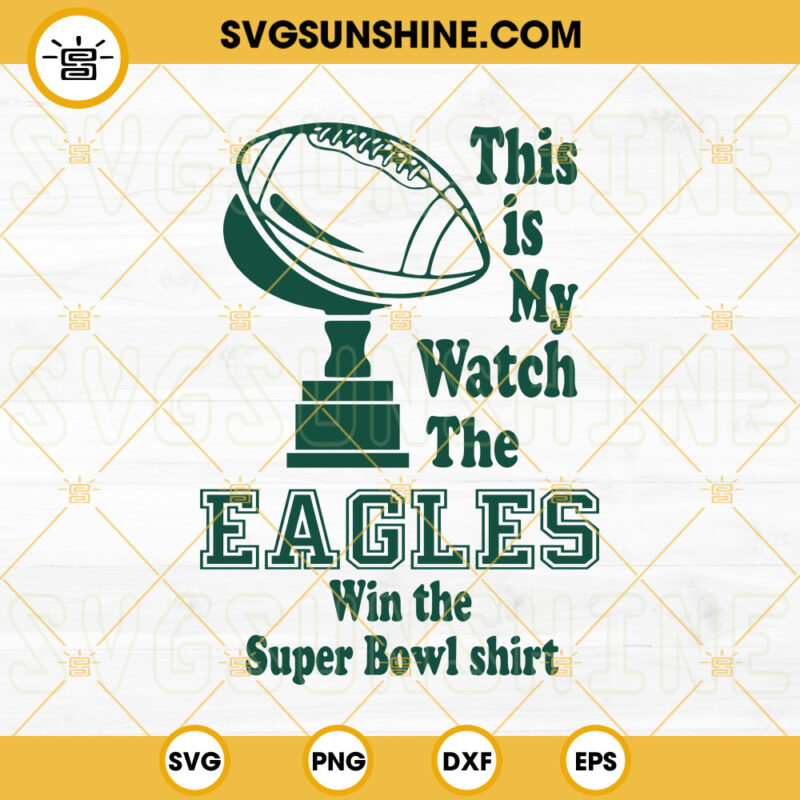 This Is My Eagles Win The Super Bowl Shirt SVG Eagles Football SVG