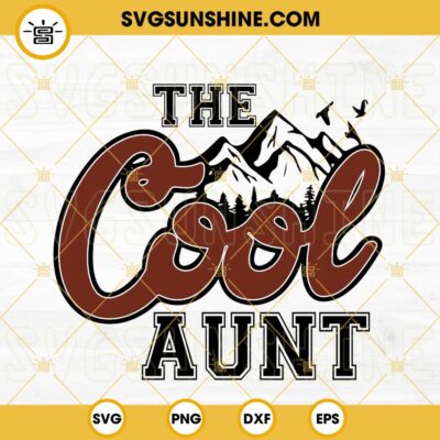 The Cool Aunt Coors Light SVG Aunt Mountain SVG Funny Auntie SVG PNG