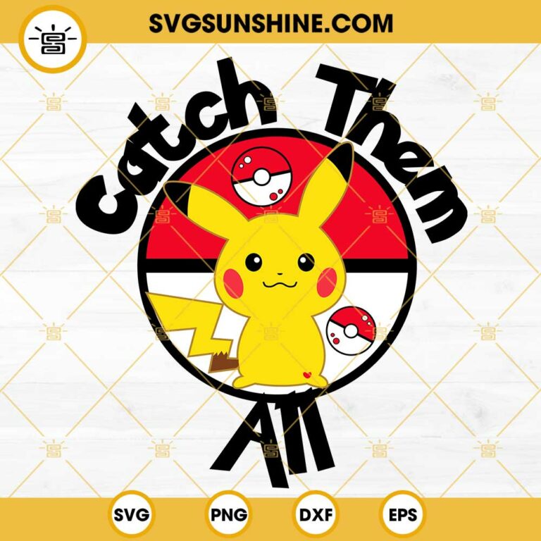 Catch Them All Pikachu SVG Pokeball SVG Pokemon SVG PNG DXF EPS Cut Files