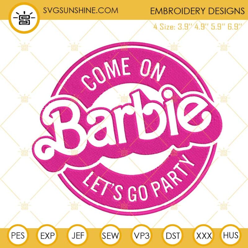 Come On Barbie Let S Go Party Embroidery Designs Barbie Embroidery Files