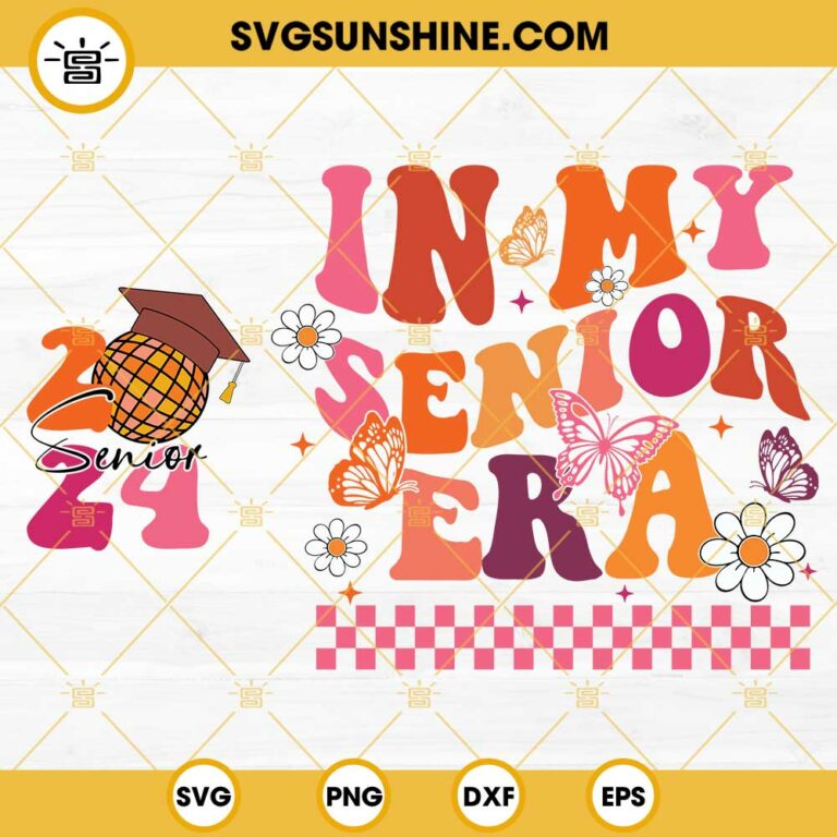 In My Senior Era SVG Senior 2024 SVG Groovy Class Of 2024 SVG