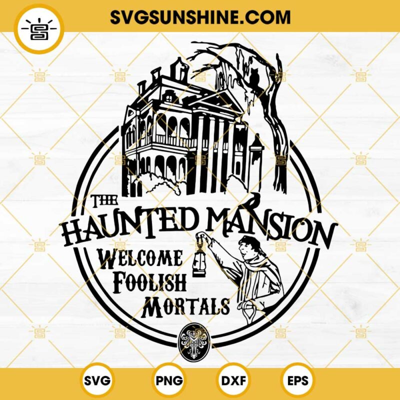 The Haunted Mansion SVG Welcome Foolish Mortals SVG Disney Movie Halloween SVG