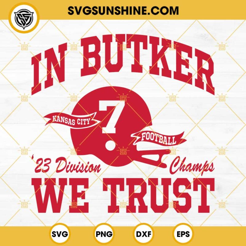 In Butker We Trust Svg Kc Champs Svg Kansas City Football Svg Chiefs Svg