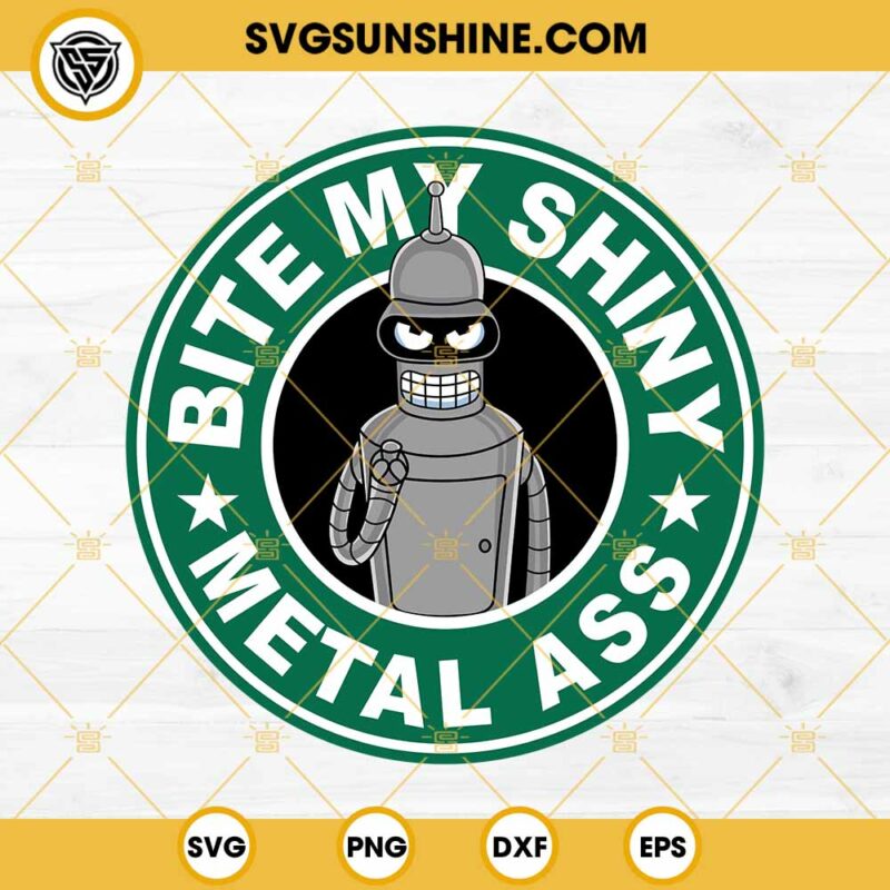 Bender Futurama Starbucks Svg Bite My Shiny Metal Ass Svg