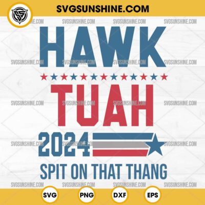 Hawk Tuah 2024 Spit On That Thang SVG Hawk Tuah 2024 Trendy SVG