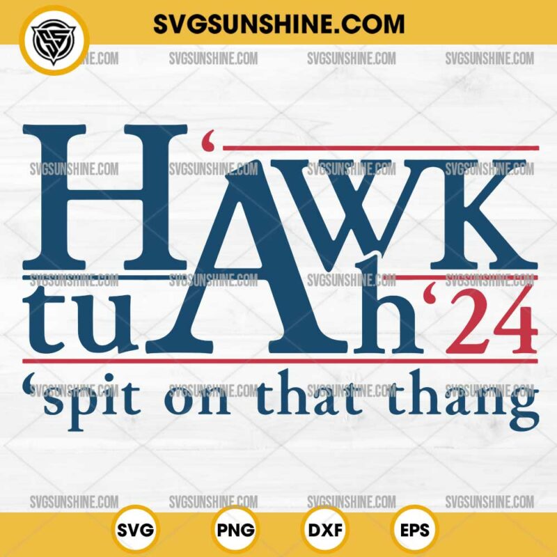 Hawk Tuah Svg Spit On That Thang Svg Png Dxf Eps