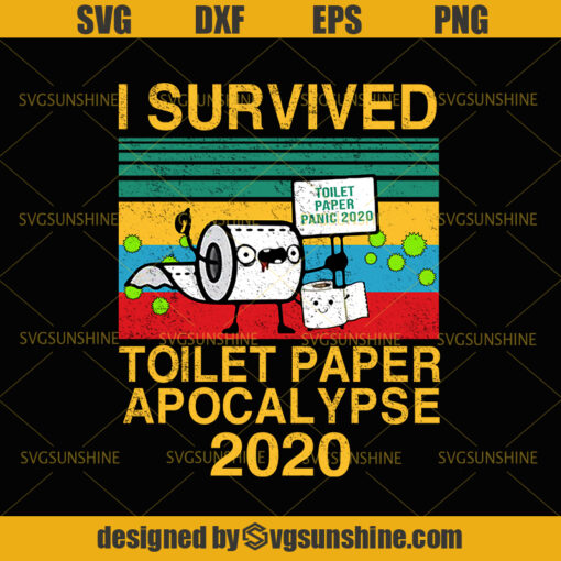 I Survived Toilet Paper Apocalypse 2020 SVG I Survived 2020 SVG Apocalypse SVG Toilet Paper SVG