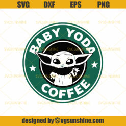 Baby yoda coffee svg, Star Wars SVG, Mandalorian svg, darth vader svg, baby yoda svg