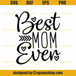 Best Mom Ever SVG Happy Mother's Day SVG Mom SVG