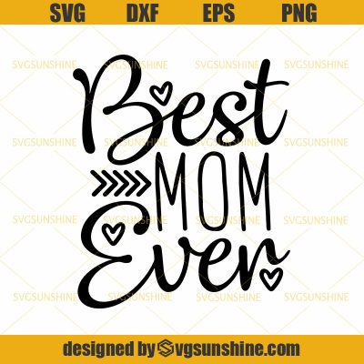 Best Mom Ever SVG Happy Mother's Day SVG Mom SVG - Sunshine