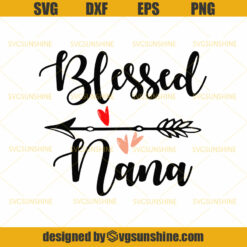 Blessed Nana with Arrows Svg, Grandma Shirt Svg, Nana Quote Svg, Best Grandmother Svg, Mothers Day SVG