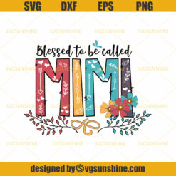 Blessed to be called Mimi Svg, Grandma Shirt Svg, Mimi Svg, Best Grandmother Svg, Mothers Day SVG