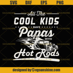 All The Cool Kids Have Papas With Hot Rods SVG, Fathers Day, Hot Rods SVG