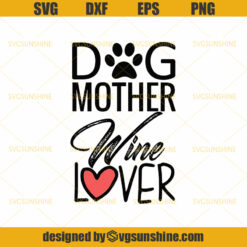 Dog Mother Wine Lover SVG PNG DXF EPS Happy morther's day SVG