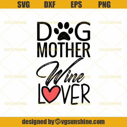 Dog Mother Wine Lover SVG PNG DXF EPS Happy morther’s day SVG