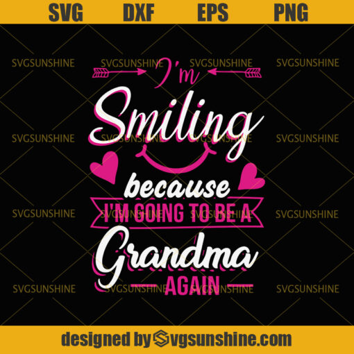 I’m Smiling because i’m going to be a grandma again SVG, Mother’s Day SVG, Grandma Shirt Svg, Best Grandmother Svg
