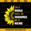In a World Full of Grandmas Be a NeNe Grandma Beautiful Sunflower SVG