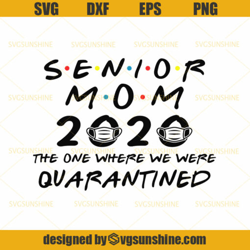 Senior Mom 2020 The One Where We Were Quarantined SVG