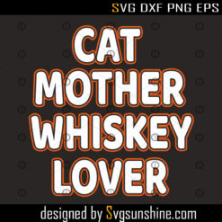 Cat Mother Whiskey Lover Svg