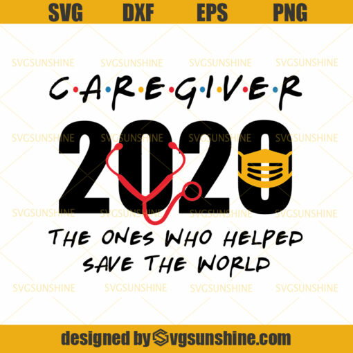 Caregiver 2020 The Ones Who Helped Save The Word SVG