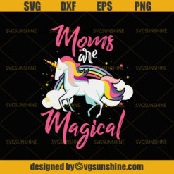 Unicorn SVG, Mom are Magical Svg, Mama Svg, Mom Svg, Mothers Day Svg