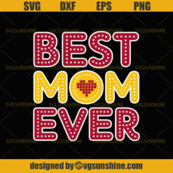 Mothers Day SVG, Best Mom Ever SVG, Happy Mother’s Day SVG, Mom SVG