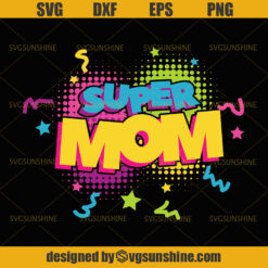 Mothers Day SVG, Supermom SVG, Happy Mother's Day SVG, Mom SVG
