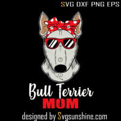 Cool Bull Terrier Dog Mom Dog Lover Pet Gift SVG
