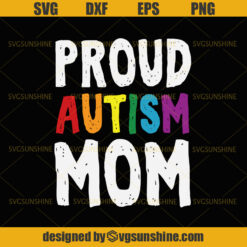 Autism Mom SVG, Proud Autism Mom SVG, Autism SVG, Autism Girl SVG