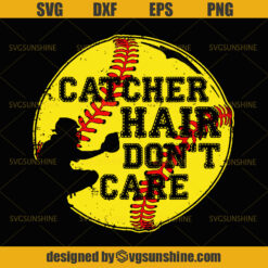 Softball SVG, Catcher Hair Don’t Care Funny Softball SVG