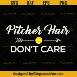 Softball SVG, Pitcher Hair Don’t Care Softball SVG