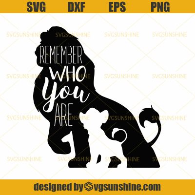 The Lion King SVG, Simba SVG, Disney SVG, Remember Who You Are SVG ...