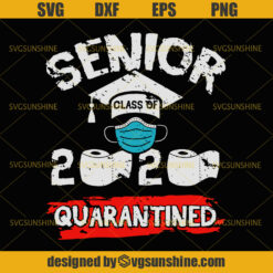 Senior 2020 SVG, Senior 2020 Quarantined SVG, Class of 2020 Quarantined SVG