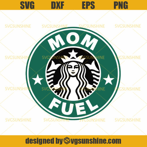Mom Fuel SVG, Starbucks SVG, Coffee SVG, Mothers Day SVG