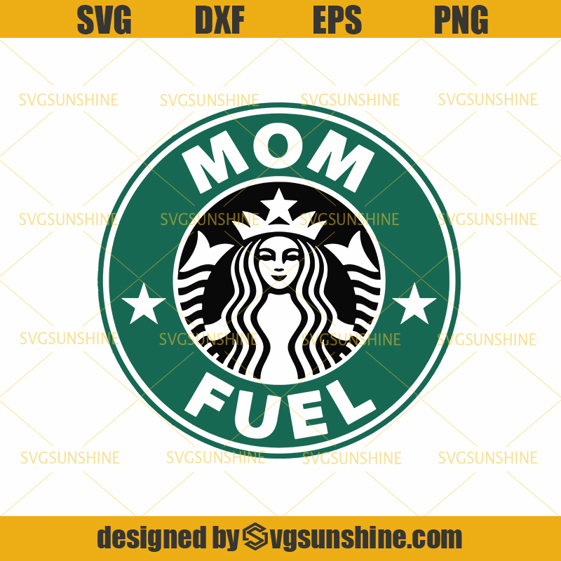 Mom Fuel SVG, Starbucks SVG, Coffee SVG, Mothers Day SVG - Sunshine