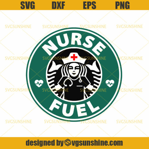 Nurse Fuel SVG, Nurse SVG, Starbucks SVG, Coffee SVG