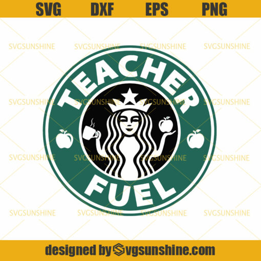 Teacher Fuel SVG, Teacher SVG, Starbucks SVG, Coffee SVG