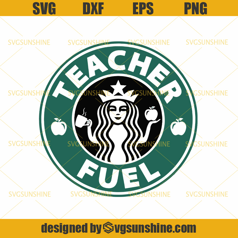 Teacher Fuel SVG, Teacher SVG, Starbucks SVG, Coffee SVG - Sunshine